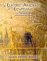 9780692530801-0692530800-Electric Ancient Egytians: Penetrating The Atom With Electrified Sperm