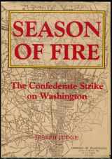 9781883522001-1883522005-Season of Fire: The Confederate Strike on Washington