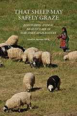 9781557538628-155753862X-That Sheep May Safely Graze: Rebuilding Animal Health Care in War-Torn Afghanistan (New Directions in the Human-Animal Bond)