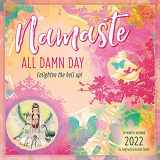 9781531912567-1531912567-Sellers Publishing, Namaste All Damn Day 2022 Wall Calendar 16-Month (CA-1256)