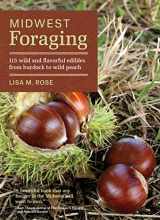 9781604695311-1604695315-Midwest Foraging: 115 Wild and Flavorful Edibles from Burdock to Wild Peach (Regional Foraging Series)