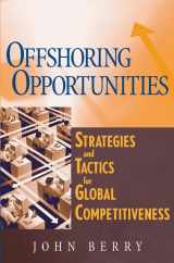 9780471716730-0471716731-Offshoring Opportunities : Strategies and Tactics for Global Competitiveness