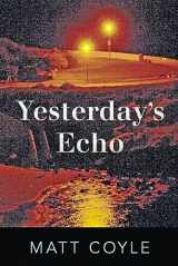 9781608091737-1608091732-Yesterday's Echo: A Novel (The Rick Cahill Series)