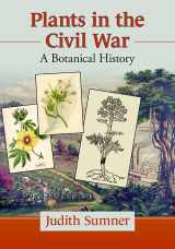 9781476691312-1476691312-Plants in the Civil War: A Botanical History
