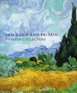 9781903278772-1903278775-Van Gogh and Britain: Pioneer Collectors