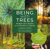 9781635866056-1635866057-Being with Trees: Awaken Your Senses to the Wonders of Nature; Poetry, Reflections & Inspiration