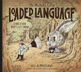 9781914484391-1914484398-An Illustrated Book of Loaded Language: learn to hear what’s left unsaid