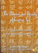 9788991090033-8991090036-The Passion and Beauty of Korean Art: A Historical, Cultural, and Political Perspective