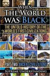 9781935721055-1935721054-When The World Was Black: The Untold Story of the World's First Civilizations, Part 2 - Ancient Civilizations (Science of Self)