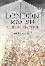 9781848224650-1848224656-London 1870-1914: A City at its Zenith