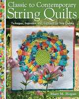 9781947163041-1947163043-Classic to Contemporary String Quilts: Techniques, Inspiration, and 16 Projects for String Quilting (Landauer) Step-by-Step Instructions for Wall Hangings & Full Quilts to Bust Your Stash and Scraps