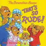 9780062654694-0062654691-The Berenstain Bears: That's So Rude!