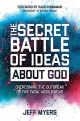 9781434709653-1434709655-The Secret Battle of Ideas about God: Overcoming the Outbreak of Five Fatal Worldviews