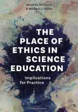 9781350255135-1350255130-The Place of Ethics in Science Education: Implications for Practice
