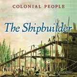 9780761400059-0761400052-The Shipbuilder (Colonial People)