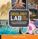 9781631592850-1631592858-Geology Lab for Kids: 52 Projects to Explore Rocks, Gems, Geodes, Crystals, Fossils, and Other Wonders of the Earth's Surface (Volume 13) (Lab for Kids, 13)