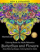 9781945710247-1945710241-Coloring Books for Adults Relaxation: Butterflies and Flowers: Stress Relieving Designs: Coloring Book for Adults: (MantraCraft Coloring Books)