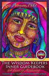 9780997023008-0997023007-The Wisdom Keepers Inner Guidebook: 64 Faces of Awakening