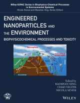 9781119275824-1119275822-Engineered Nanoparticles and the Environment: Biophysicochemical Processes and Toxicity (Wiley Series Sponsored by IUPAC in Biophysico-Chemical Processes in Environmental Systems)