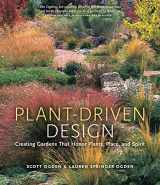 9780881928778-0881928771-Plant-Driven Design: Creating Gardens That Honor Plants, Place, and Spirit