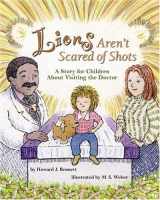 9781591474739-1591474736-Lions Aren't Scared of Shots: A Story for Children About Visiting the Doctor