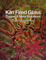 9780982584705-0982584709-Kiln Fired Glass - Copper & Metal Inclusions