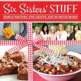 9781609073244-160907324X-Six Sisters' Stuff: Family Recipes, Fun Crafts, and So Much More