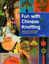 9780804836784-0804836787-Fun with Chinese Knotting: Making Your Own Fashion Accessories and Accents