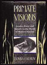 9780415901147-0415901146-Primate visions: Gender, race, and nature in the world of modern science