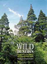 9780908569946-0908569947-Wild Dunedin: Enjoying the Natural History of New Zealand's Wildlife Capital