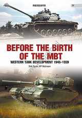 9788395157585-8395157584-Before the Birth of the MBT: Western Tank Development 1945-1959 (Photosniper)
