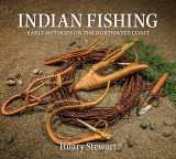 9780295743899-0295743891-Indian Fishing: Early Methods on the Northwest Coast