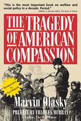 9780895267252-089526725X-The Tragedy of American Compassion