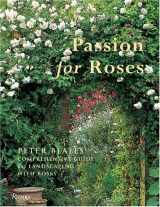 9780847826933-0847826937-Passion for Roses: Peter Beales' Comprehensive Guide to Landscaping with Roses