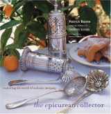9780821227596-0821227599-The Epicurean Collector: Exploring the World of Culinary Antiques