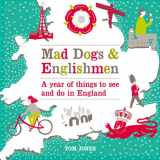 9780753541746-0753541742-Mad Dogs & Englishmen: A Year of Things to See and Do in England