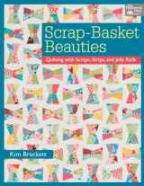 9781604681963-1604681969-Scrap-Basket Beauties: Quilting with Scraps, Strips, and Jelly Rolls