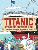 9781685398880-168539888X-Titanic Coloring Book for Kids: 30 Coloring Activities to Learn About the Titanic