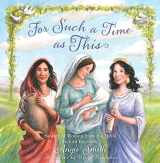9781433680465-1433680467-For Such a Time as This: Stories of Women from the Bible, Retold for Girls