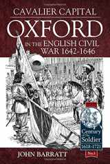9781910294581-1910294586-Cavalier Capital: Oxford in the English Civil War 1642–1646 (Century of the Soldier)