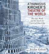 9781620554654-1620554658-Athanasius Kircher's Theatre of the World: His Life, Work, and the Search for Universal Knowledge