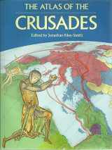 9780816021864-0816021864-The Atlas of the Crusades (CULTURAL ATLAS OF)