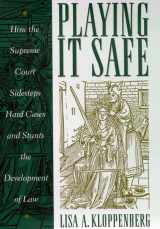 9780814747407-081474740X-Playing it Safe: How the Supreme Court Sidesteps Hard Cases and Stunts the Development of Law
