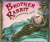 9780688125523-0688125522-Brother Rabbit: A Cambodian Tale