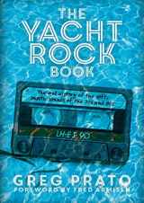 9781911036296-1911036297-The Yacht Rock Book: The Oral History of the Soft, Smooth Sounds of the 70s and 80s