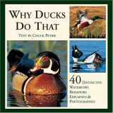 9781595430502-1595430504-Why Ducks Do That: 40 Distinctive Waterfowl Behaviors Explained & Photographed