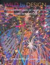 9780295983097-0295983094-Wild by Design: Two Hundred Years of Innovation and Artistry in American Quilts