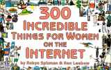 9781930435056-1930435053-300 Incredible Things for Women on the Internet