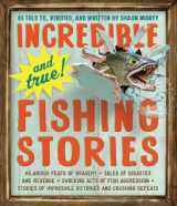 9780761180173-0761180176-Incredible--and True!--Fishing Stories: Hilarious Feats of Bravery, Tales of Disaster and Revenge, Shocking Acts of Fish Aggression, Stories of Impossible Victories and Crushing Defeats