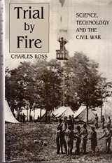 9781572491854-157249185X-Trial by Fire: Science, Technology and the Civil War